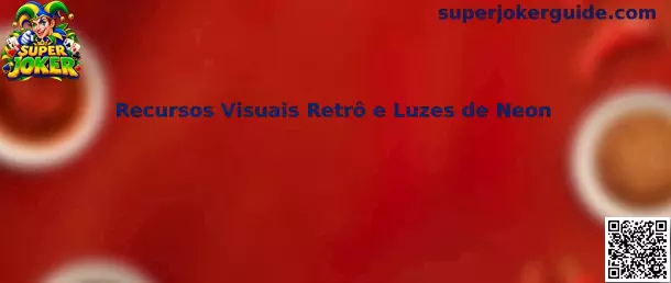 Recursos Visuais Retrô e Luzes de Neon