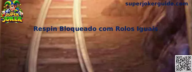 Respin Bloqueado com Rolos Iguais